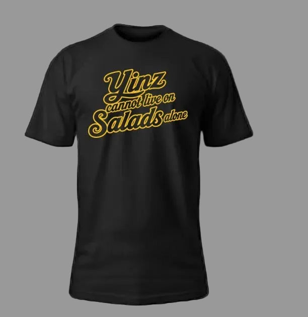 YINZ CANNOT LIVE ON SALADS ALONE